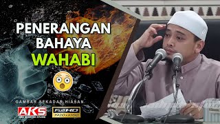 44  Penerangan Bahaya WAHABI  Ustaz Wadi Annuar [upl. by Viens]