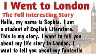 Learn English Through Stories  English Story  I went to London [upl. by Innus]