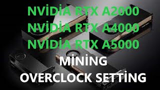 NVİDİA RTX A2000 RTX A4000 RTX A5000 OVERCLOCK SETTİNG  NVİDİA A5000 MİNİNG SETTİNG [upl. by Anrahs]