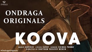 Koova  Single  Ondraga Originals  Chinna Ponnu  Madhan Karky  Karthik  Gautham Menon  4K [upl. by Wyler]