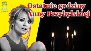 Trudno powstrzymać płacz Ostatnie godziny Anny Przybylskiej [upl. by Suoicerp646]