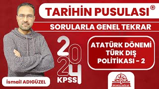 2024 KPSS Tarihin Pusulası  Atatürk Dönemi Türk Dış Politikası  2  İsmail ADIGÜZEL [upl. by Eiramlatsyrk]