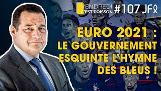 EURO 2021  le Gouvernement esquinte lhymne des Bleus  VCP 107 [upl. by Notyalk]