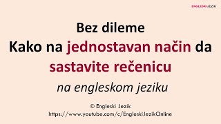 Bez dileme  Kako na jednostavan način da SASTAVITE REČENICU na engleskom jeziku [upl. by Enelcaj]