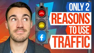 The ONLY 2 Reasons to Use The Facebook TRAFFIC Objective [upl. by Gibbeon]