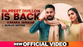 Dilpreet Dhillon is backFull Video Karara Jawab  Ft Gurlez Akhtar  Desi Crew  New Song 2020 [upl. by Enilegna332]