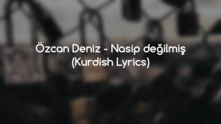 Özcan Deniz  Nasip değilmiş kurdish subtitle [upl. by Naihtsirc]