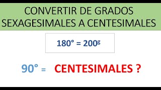 Convertir de Grados Sexagesimales a Grados Centesimales y viceversa  Ejemplos [upl. by Ahsiekram846]