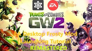 Plants vs Zombies Garden Warfare 2 How to Launch Frosty Mods through EA Desktop REMASTERED [upl. by Fulbert]