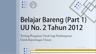 Belajar Bareng UU No2 Tahun 2012 Part 1 Pengadaan Tanah bagi Pembangunan Untuk Kepentingan Umum [upl. by Aerdnaed]