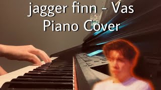 jagger finn  Vas Piano Cover [upl. by Ynohtona]