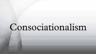 Consociationalism [upl. by Eckel]