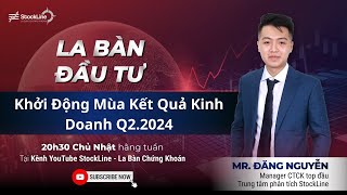 La Bàn Đầu Tư  Khởi Động Mùa Kết Quả Kinh Doanh Q2 [upl. by Ayouqat671]