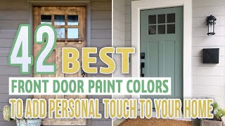 42 Best Front Door Paint Colors To Add Personal Touch To Your Home [upl. by Gnirol]