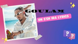 GOULAM On sen ira Lyrics vidéo [upl. by Sela917]