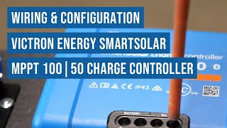 Victron Energy SmartSolar MPPT 100  50 Charge Controller Wiring amp Configuration [upl. by Khan]