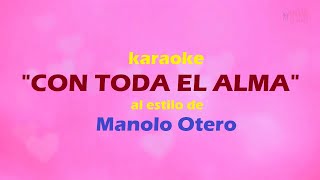 KARAOKE CON TODA EL ALMA  Manolo Otero [upl. by Millford]