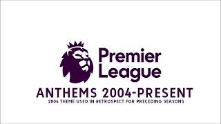 Premier League Anthems 20042020 [upl. by Keraj]