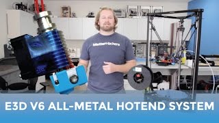 E3D V6 AllMetal HotEnd System  Why You Should Be Printing With It [upl. by Ettesus]