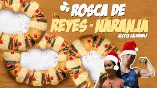 ¿CÓMO HACER ROSCA DE REYES  ROSCA DE NARANJA  Receta de Rosca de Reyes  Receta Saludable [upl. by Robbin424]