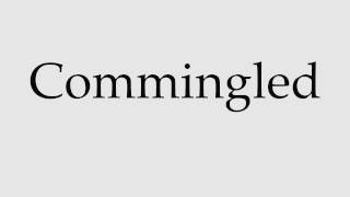 How to Pronounce Commingled [upl. by Ruby]