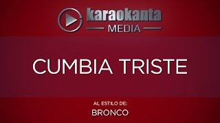 Karaokanta  Bronco  Cumbia triste [upl. by Bohrer]