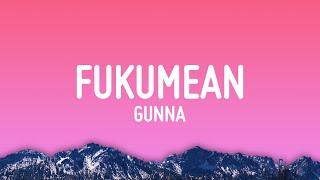 Gunna  fukumean Lyrics [upl. by Searby836]