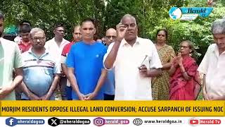 Morjim Residents Oppose Illegal Land Conversion Accuse Sarpanch of Issuing NOC [upl. by Giule518]