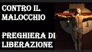 CONTRO IL MALOCCHIO PREGHIERA DI LIBERAZIONE [upl. by Ruthie]