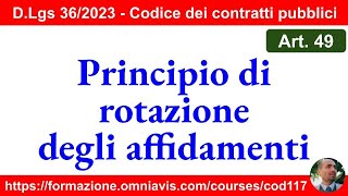 Contratti pubblici nuovo Codice  Art 49  Principio di rotazione degli affidamenti 1342023 [upl. by Parke]