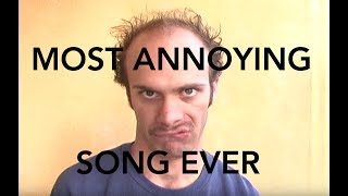 Most Annoying Song Ever [upl. by Noami]