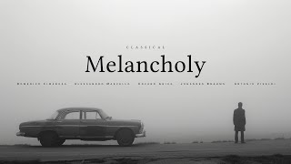 Classical Melancholy  The Most Sorrowful Classical Songs [upl. by Lesh]