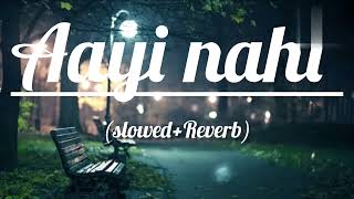 Aayi nahi SlowedReverb Full song  Pawan Singh  Lofi [upl. by Tedda]