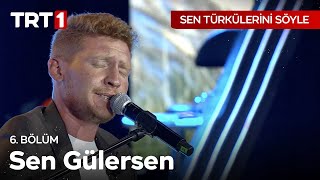 Sen Gülersen Gül Açılır  Sen Türkülerini Söyle 6 Bölüm SenTurkuleriniSoyle [upl. by Aila]