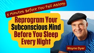 Reprogram Your SuperMind in 5 Mins Before Sleep with Positive Affirmations Wayne Dyer [upl. by Gnoht]