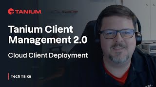 Tanium Cloud Client Deployment  Tanium Tech Talks 65 [upl. by Frendel]