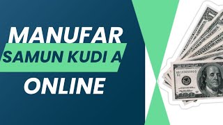 PURPOSE OF ONLINE EARNING IN HAUSA  MANUFAR SAMUN KUDI A ONLINE [upl. by Kenay]