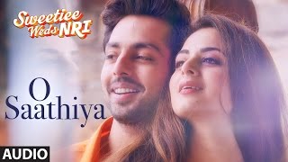 O Saathiya Full Audio Song  Sweetiee Weds NRI  Himansh Kohli Zoya Afroz  Armaan Malik Arko [upl. by Pampuch93]