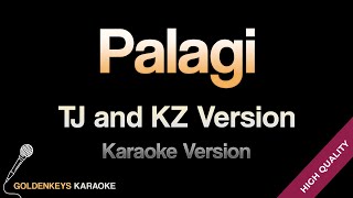 Palagi  TJ and KZ Version HQ Karaoke [upl. by Latsirc]