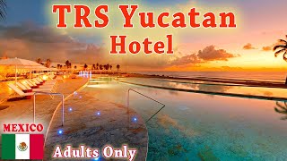 Luxury Redefined at TRS Yucatan Ultimate AdultsOnly Escape in Riviera Maya [upl. by Akeemaj]