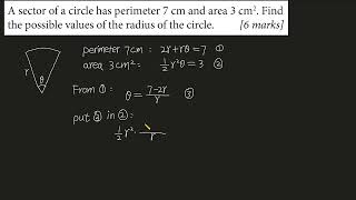 A sector of a circle has perimeter 7 cm and area 3 cm2 Find the possible values of the radius [upl. by Sophey]