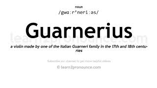 Pronunciation of Guarnerius  Definition of Guarnerius [upl. by Appolonia654]