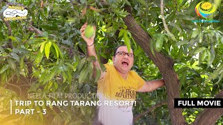 Trip to Rang Tarang Resort I FULL MOVIE  PART 3 I Taarak Mehta Ka Ooltah Chashmah Ep 3202 to 3205 [upl. by Aidni]