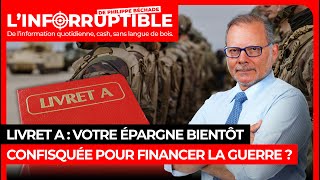 Livret A  votre épargne bientôt confisquée pour financer la guerre [upl. by Baten297]