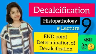 Decalcification amp End point Determination of Decalcification Histopathology Lecture 9 [upl. by Samella662]