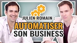 🎤 Julien Romain  Comment Automatiser son Business [upl. by Ahsiekram]