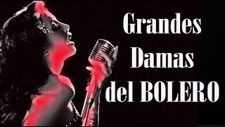 GRANDES DAMAS DEL BOLERO Las grandes mujeres intérpretes de la canción Romántica de antaño [upl. by Cheatham]