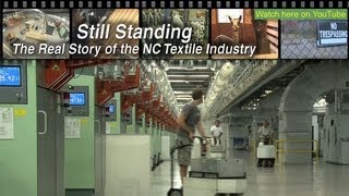 Still Standing  The Real Story of the NC Textile Industry  FULL DOCUMENTARY [upl. by Silloc112]