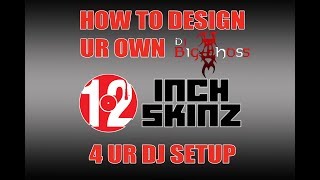 How 2 Design Ur Own 12inch Skinz 4 Ur DJ Setup [upl. by Ilajna]