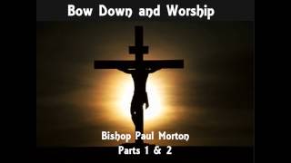 Bow Down and Worship by Bishop Paul S Morton [upl. by Nnav]